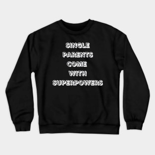 Single Parents Come with Superpowers (B&W) Crewneck Sweatshirt